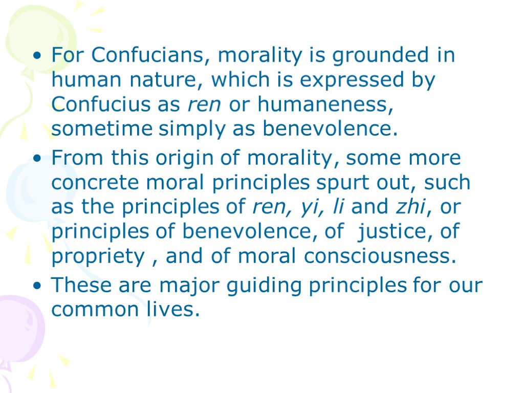 For Confucians, morality is grounded in human nature, which is expressed by Confucius as